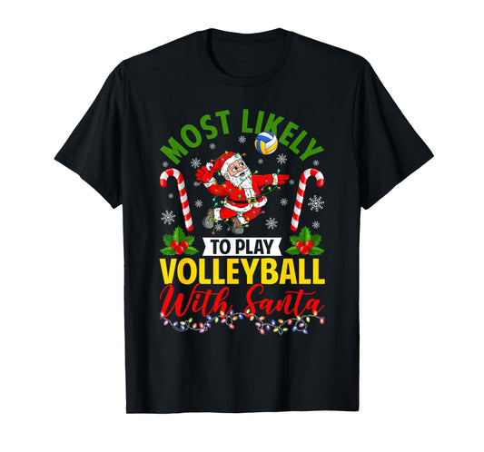 Most Likely to Play Volleyball with Santa Christmas Pajamas T-Shirt