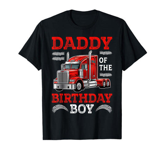 Daddy Of The Birthday Boy Semi Truck Family Birthday Squad T-Shirt