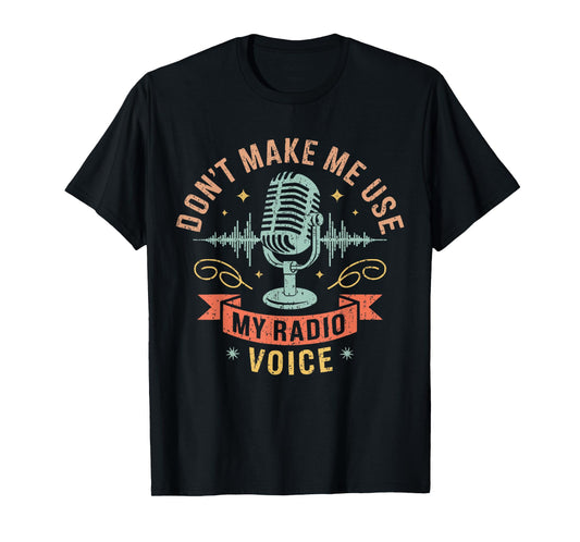 Vintage Don't Force Me to Use My Radio Voice Funny Sarcastic T-Shirt