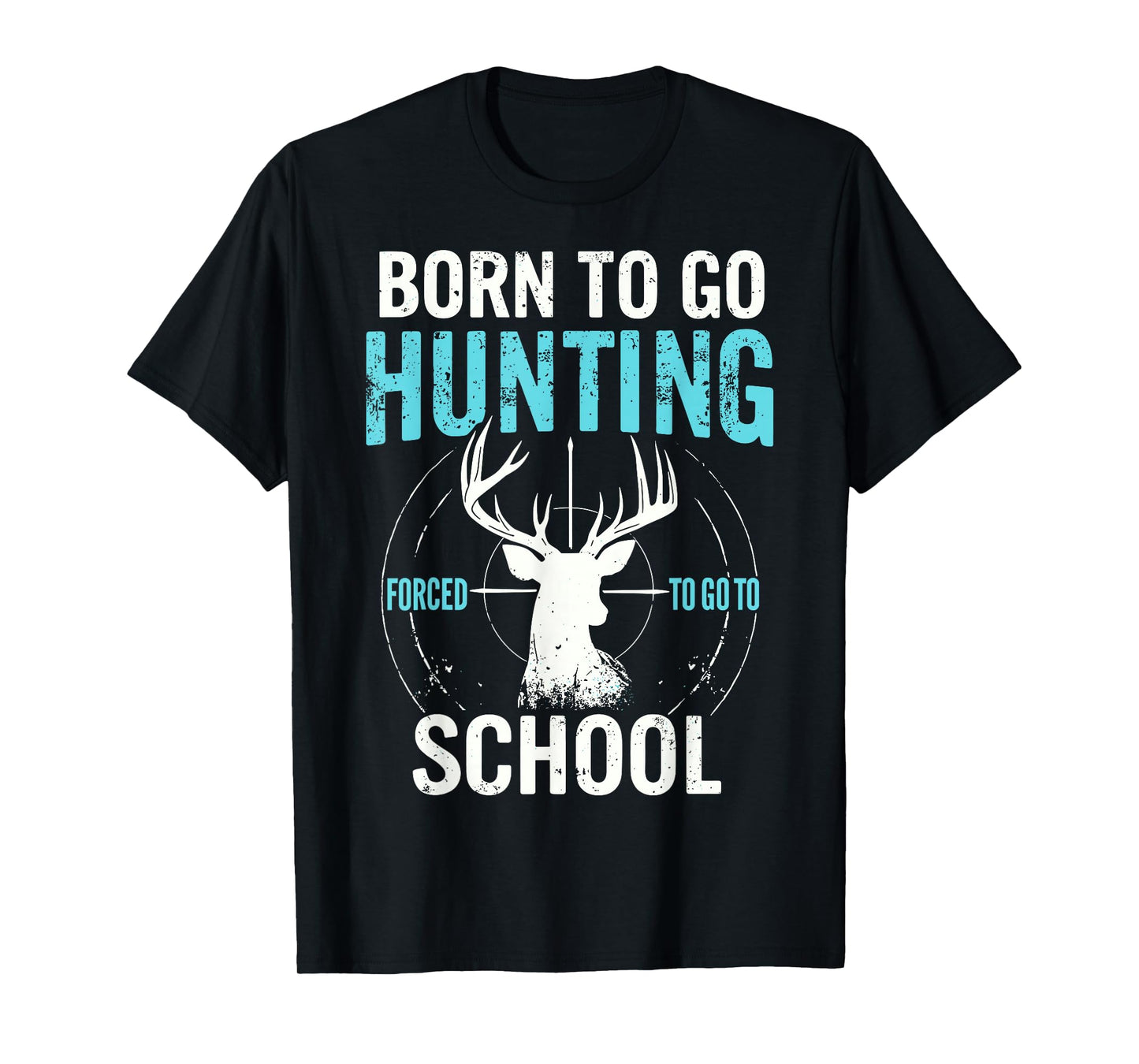 Born To Go Hunting Forced To Go to School Deer Hunting Joke T-Shirt