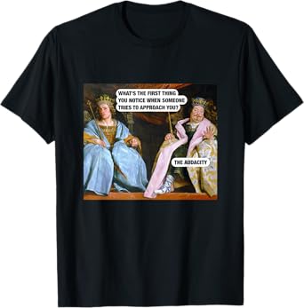 What Do You Notice When Someone Approaches You - Audacity T-Shirt