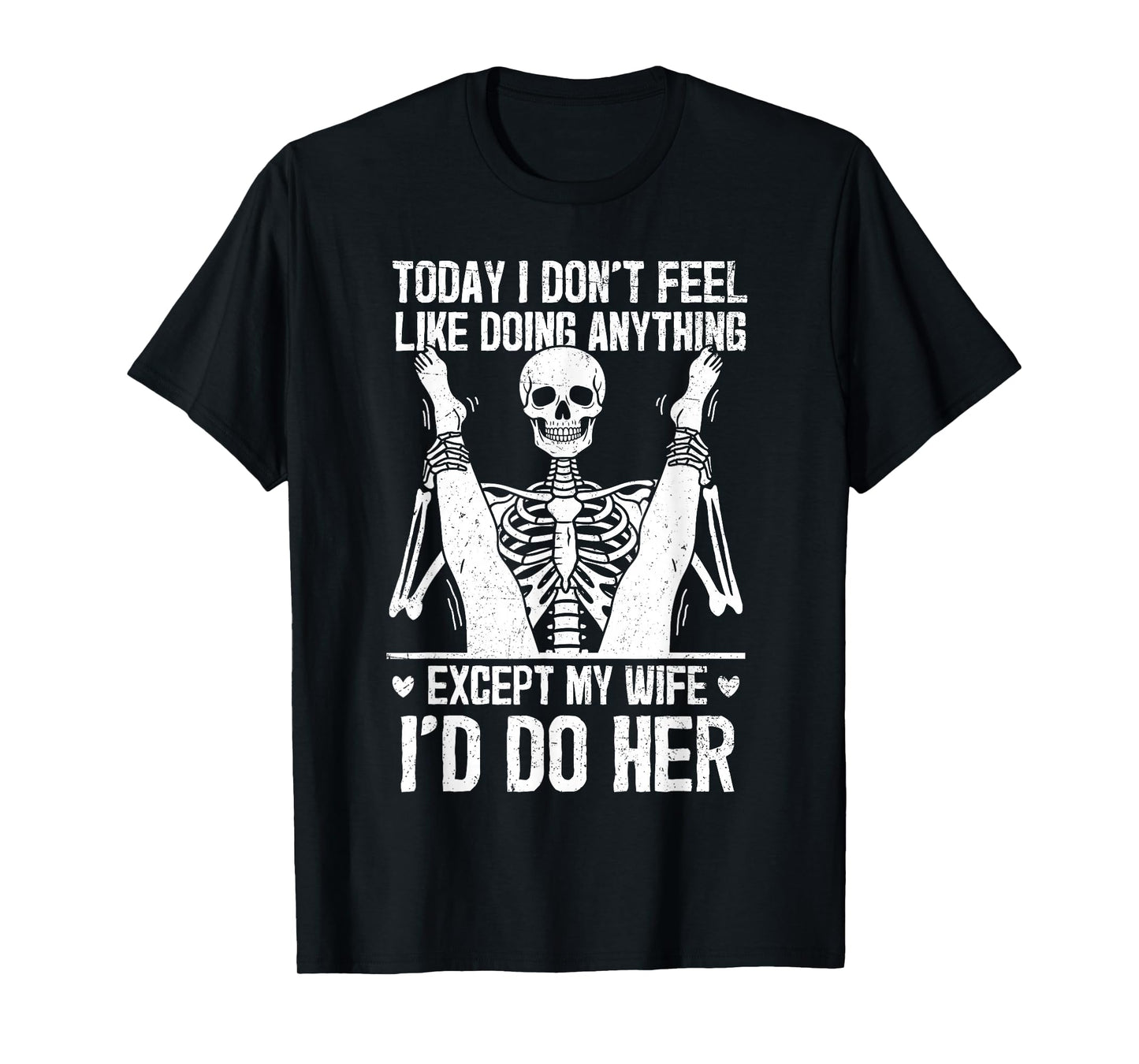 Funny Today I Don't Feel Like Doing Anything Except My Wife T-Shirt