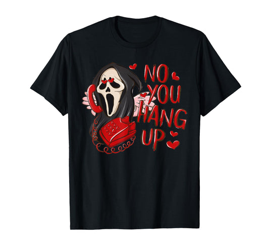 No You Hang Up First Ghost Calling Halloween Funny Valentine T-Shirt