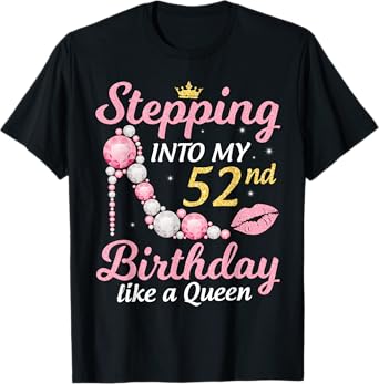 Stepping Into My 52nd Birthday Like A Queen Happy To Me Mom T-Shirt