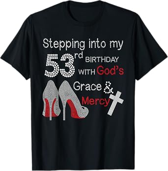 Stepping Into My 53rd Birthday With God's Grace And Mercy T-Shirt