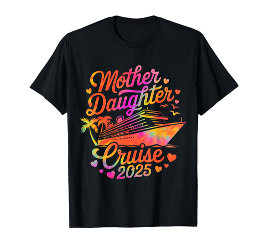 Mother And Daughter Cruise 2025 Funny Mom Daughter Trip 2025 T-Shirt