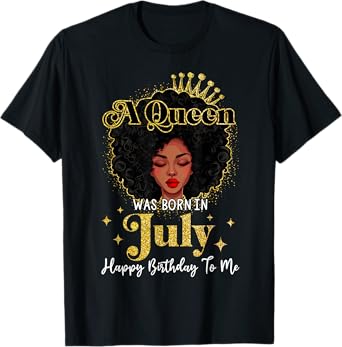 A Queen Was Born In July Birthday Afro Woman Black Queen T-Shirt