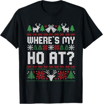 Where My Ho's At Ugly Christmas Sweater Couples Matching T-Shirt