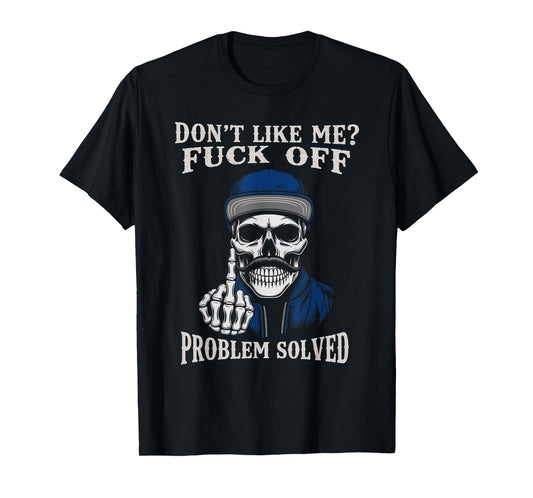 Vintage Dont Like Me Fuck Off Problem Solved Skull Skeleton T-Shirt