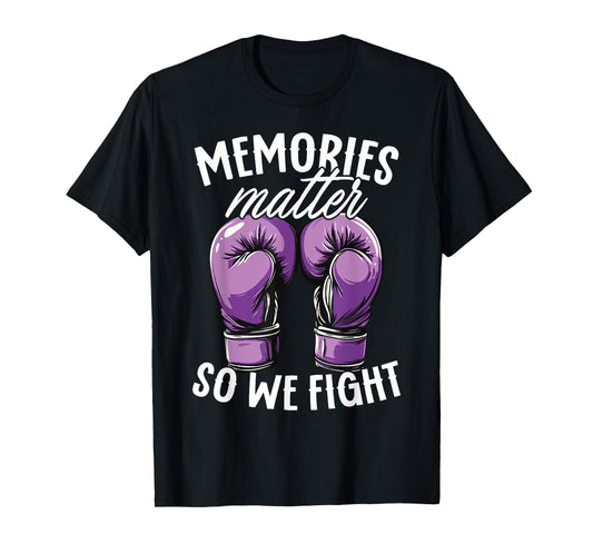 Alzheimer Awareness Memories Matter So We Fight T-Shirt
