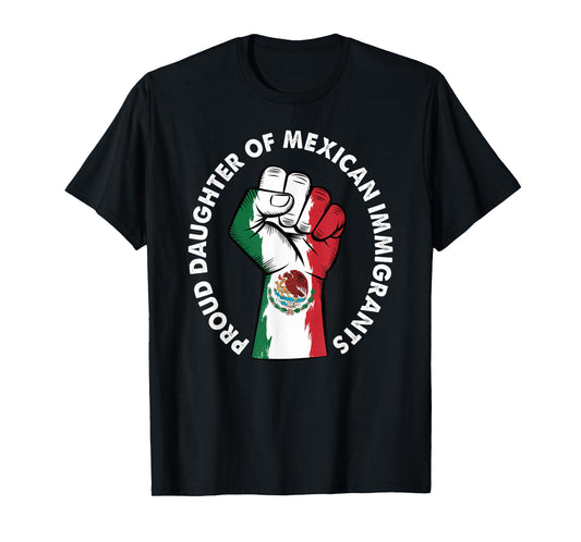 Proud Daughter of Immigrants Mexico Flag Mexicans Men Women T-Shirt