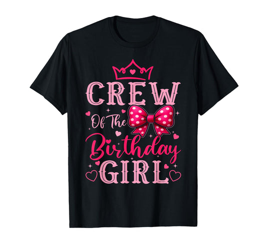Crew Of The Birthday Girl Cute Pink Bow Family Matching T-Shirt
