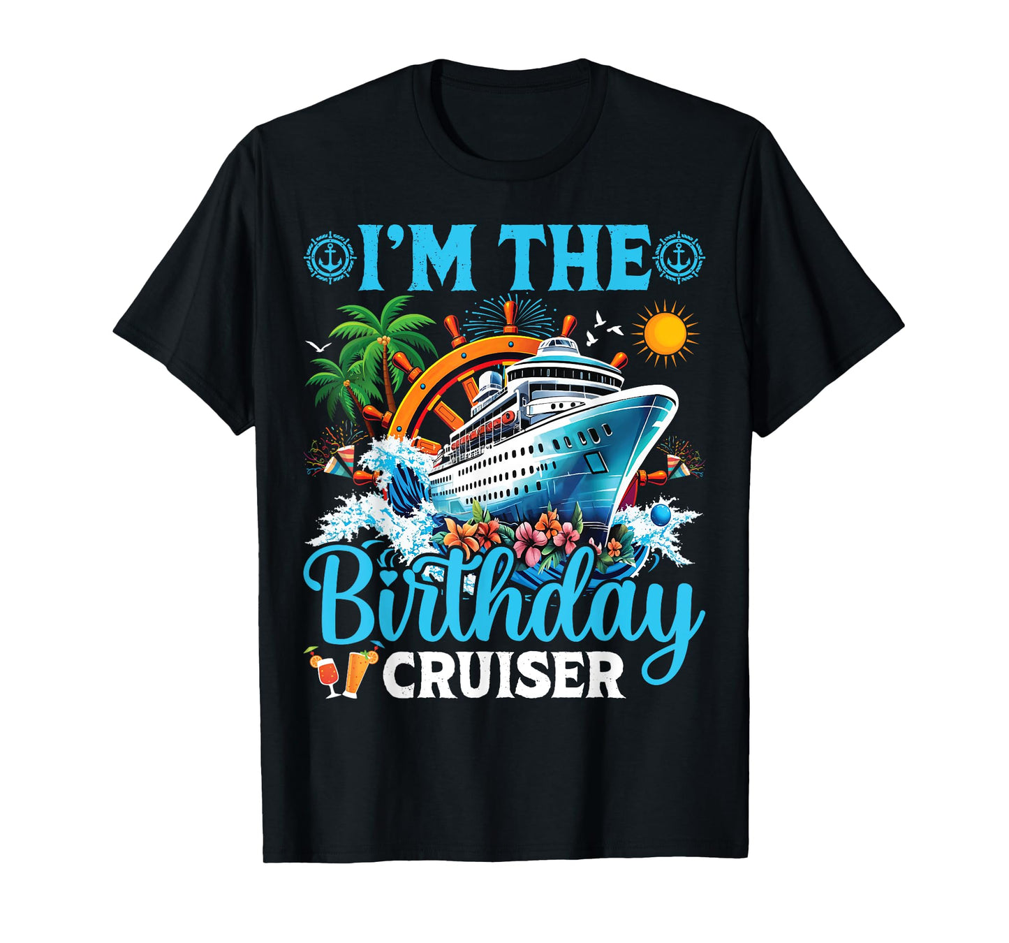 I'm The Birthday Cruiser Cruise Boat Birthday Party T-Shirt