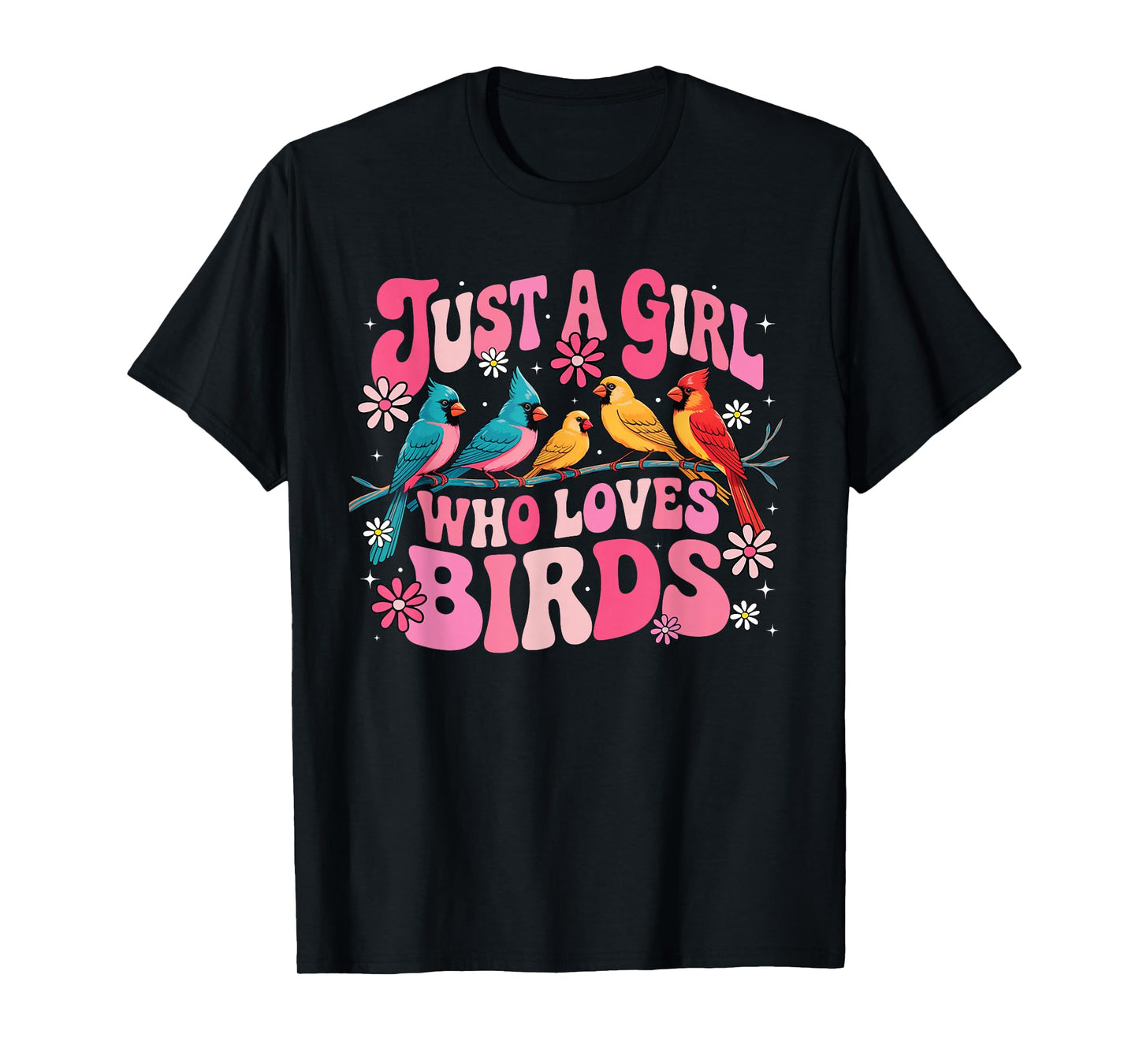 Just A Girl Who Loves Birds Funny Birds Lover Birdwatcher T-Shirt