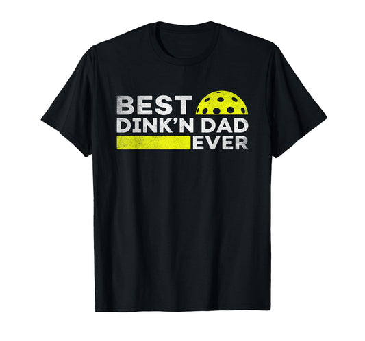 Best Dink'n Dad Ever Funny Pickleball Father's Day Gift T-Shirt
