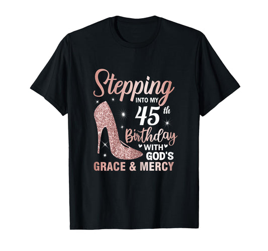 Stepping Into My 45th Birthday Shirt Women 45 Year Old Bday T-Shirt