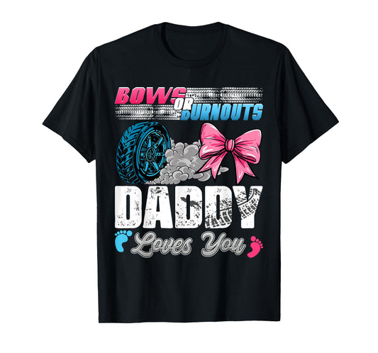 Burnouts or Bows Daddy Loves You Gender Reveal Party T-Shirt