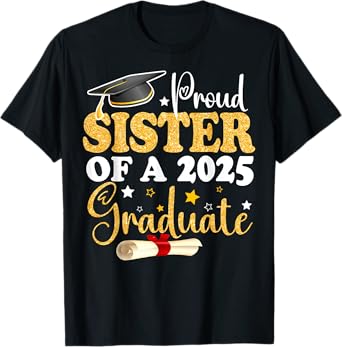 Proud Sister Of A 2025 Graduate Class Of 2025 Graduation T-Shirt
