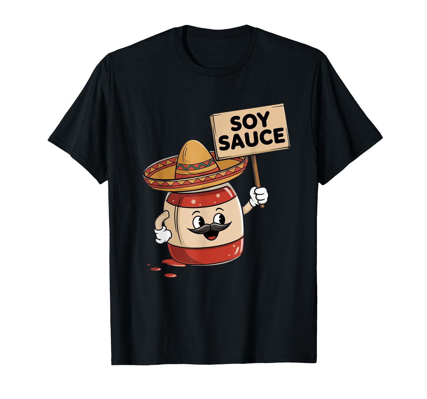 Funny Soy Sauce I Am Sauce Mexican Salsa Hot Sauce Sombrero T-Shirt