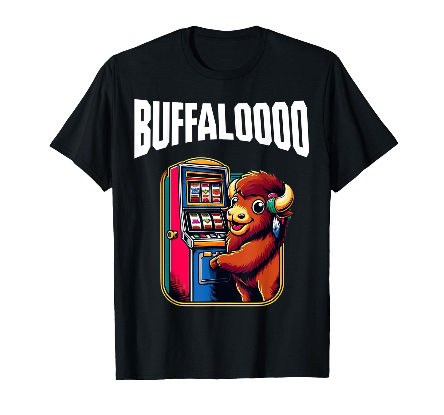 Lucky Buffalo Casino Slot Machine BUFFALOOOOO Gambling T-Shirt