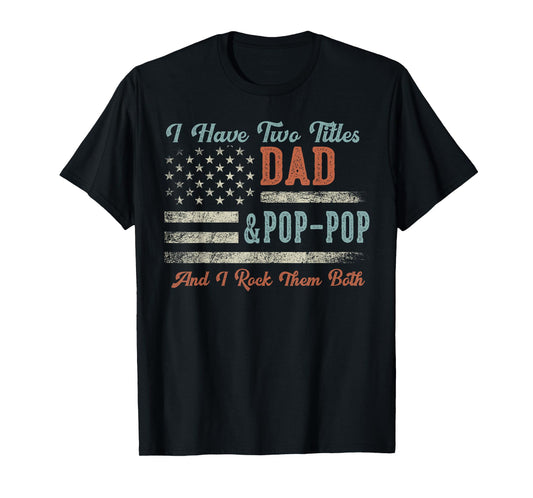 I Have Two Titles Dad & Pop-Pop I Rock Them Both - Pop-Pop T-Shirt, Small, Black