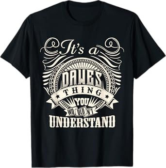 It's A DAWES Thing You Wouldn't Understand DAWES Family T-Shirt