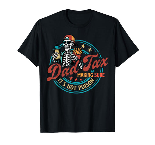 Skeleton Dad Tax Making Sure It's Not Poison Father's Day T-Shirt