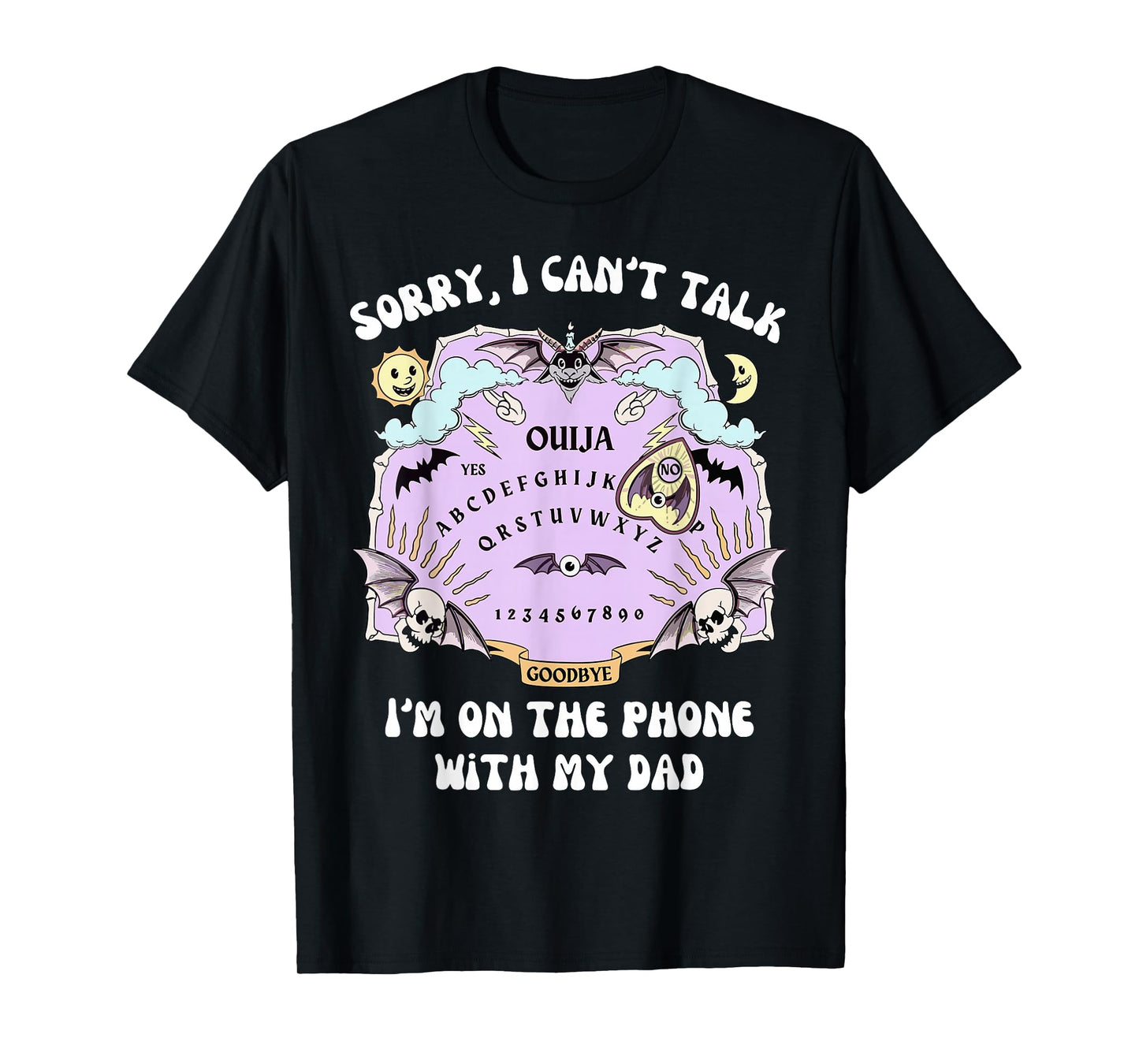 Fun Sorry I Cant Talk Im On The Phone with My Dad Halloween T-Shirt