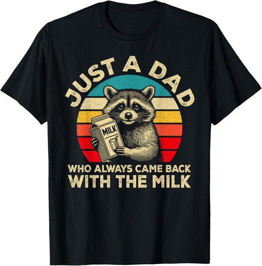 Just a Dad Who Always Came Back With The Milk Fathers Day T-Shirt