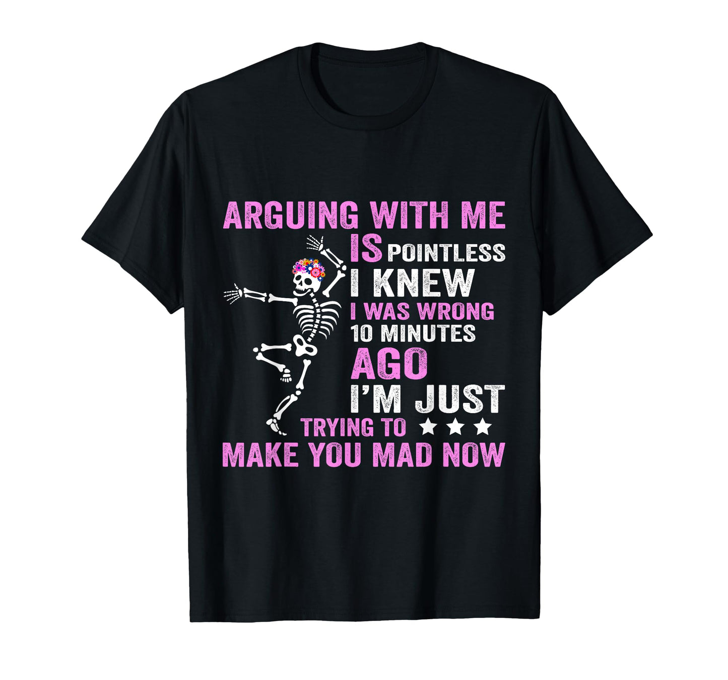 Arguing with Me is Pointless I was Knew I was Wrong Funny T-Shirt