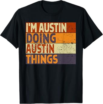 Retro I'm AUSTIN Doing AUSTIN Things Funny Birthday Joke T-Shirt
