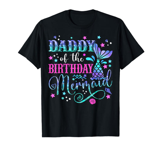 Daddy Of The Birthday Mermaid Girl Bday Party Squad Family T-Shirt