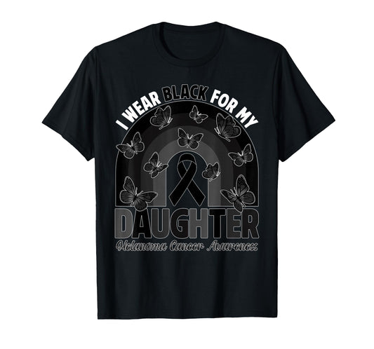 I Wear Black For My Daughter Melanoma Cancer Awareness Month T-Shirt