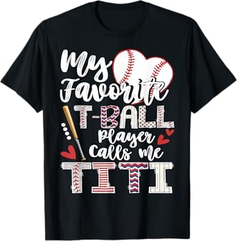 My Favorite T-Ball Player Calls Me Titi Of Baller T-Shirt