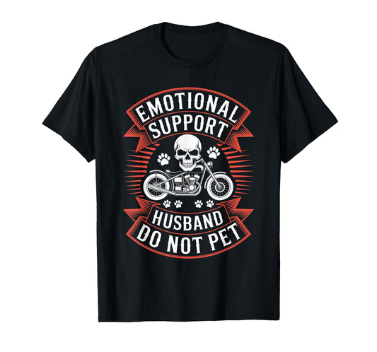 Emotional Support Husband Do Not Pet Fathers Day Motorcycle T-Shirt