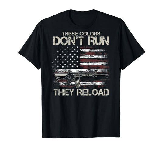 Gun American Flag Colors Don't Run They Reload (on back) Women Men T-Shirt