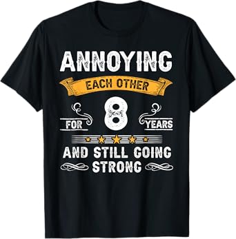 Annoying Each Other For 8 Years 8th Wedding Anniversary T-Shirt