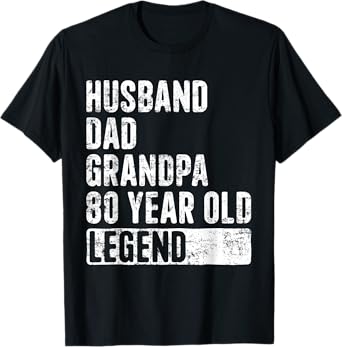 Husband Dad Grandpa 80 Year Old Legend 80th Birthday T-Shirt