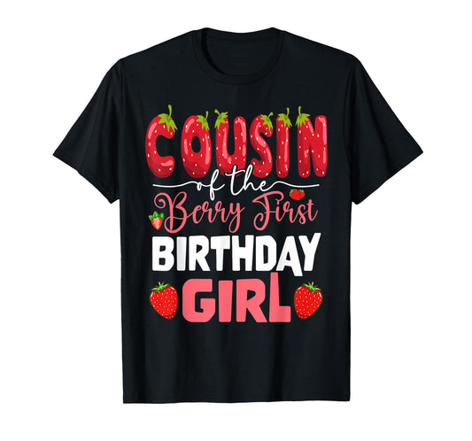 Cousin of The Berry First Birthday of Girl Strawberry Cuz T-Shirt