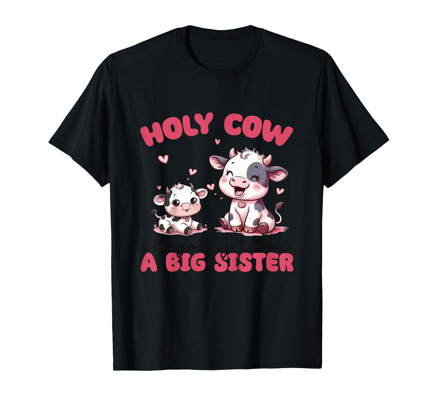 Holy Cow I'm Going To Be a Big Sister Pregnancy Announcement T-Shirt