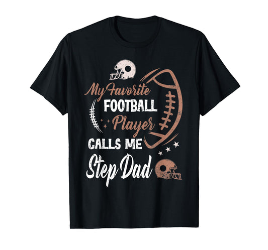 My Favorite Football Player Calls Me Step Dad T-Shirt