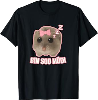 Sad Hamster Sleep Meme Bin So Müdi Schlafi Funny T-Shirt