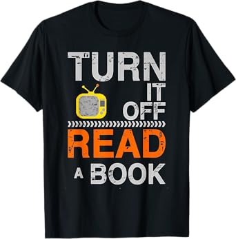 Turn It Off TV Read a Book Funny Book Lovers Design T-Shirt