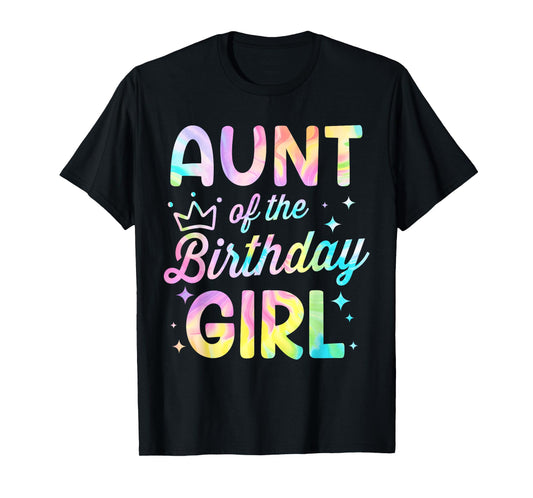 Aunt Of The Birthday Girl Tie Dye Girl Bday Party T-Shirt