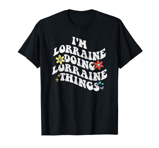 Retro Groovy Im LORRAINE Doing LORRAINE Things Funny T-Shirt