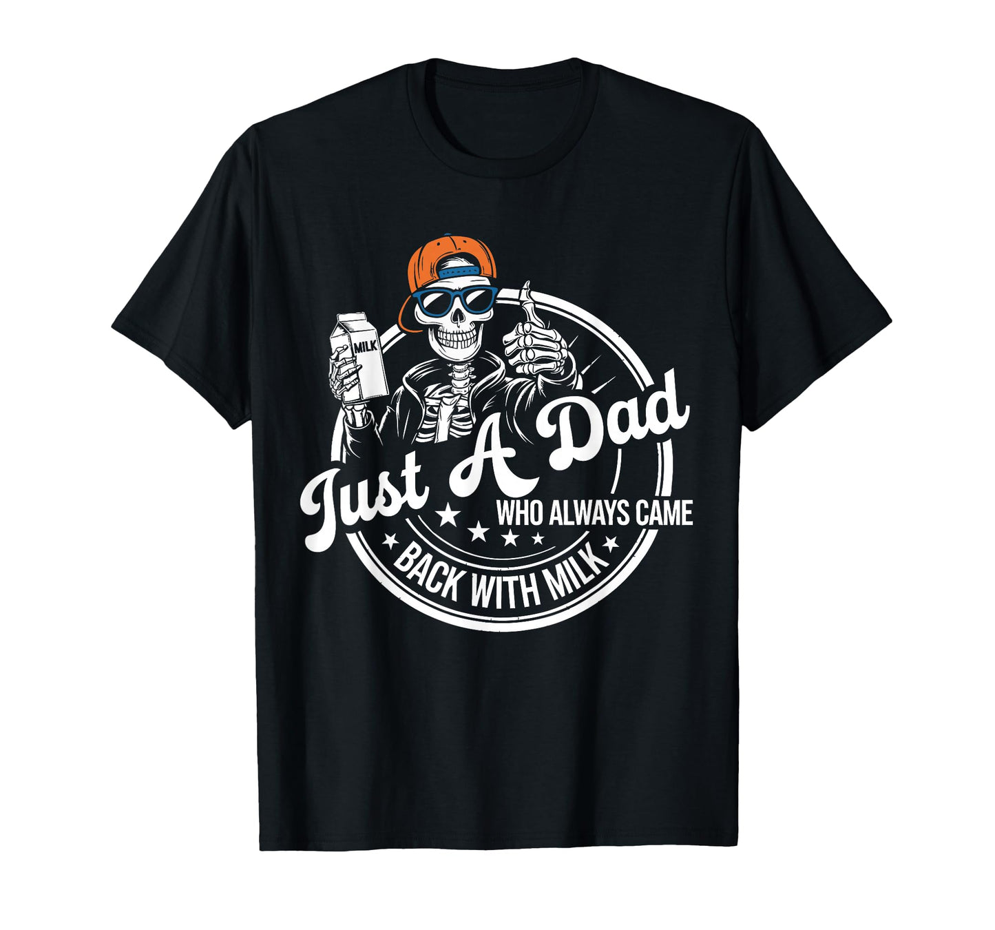 Just A Dad Who Always Came Back With The Milk Skeleton Papa T-Shirt
