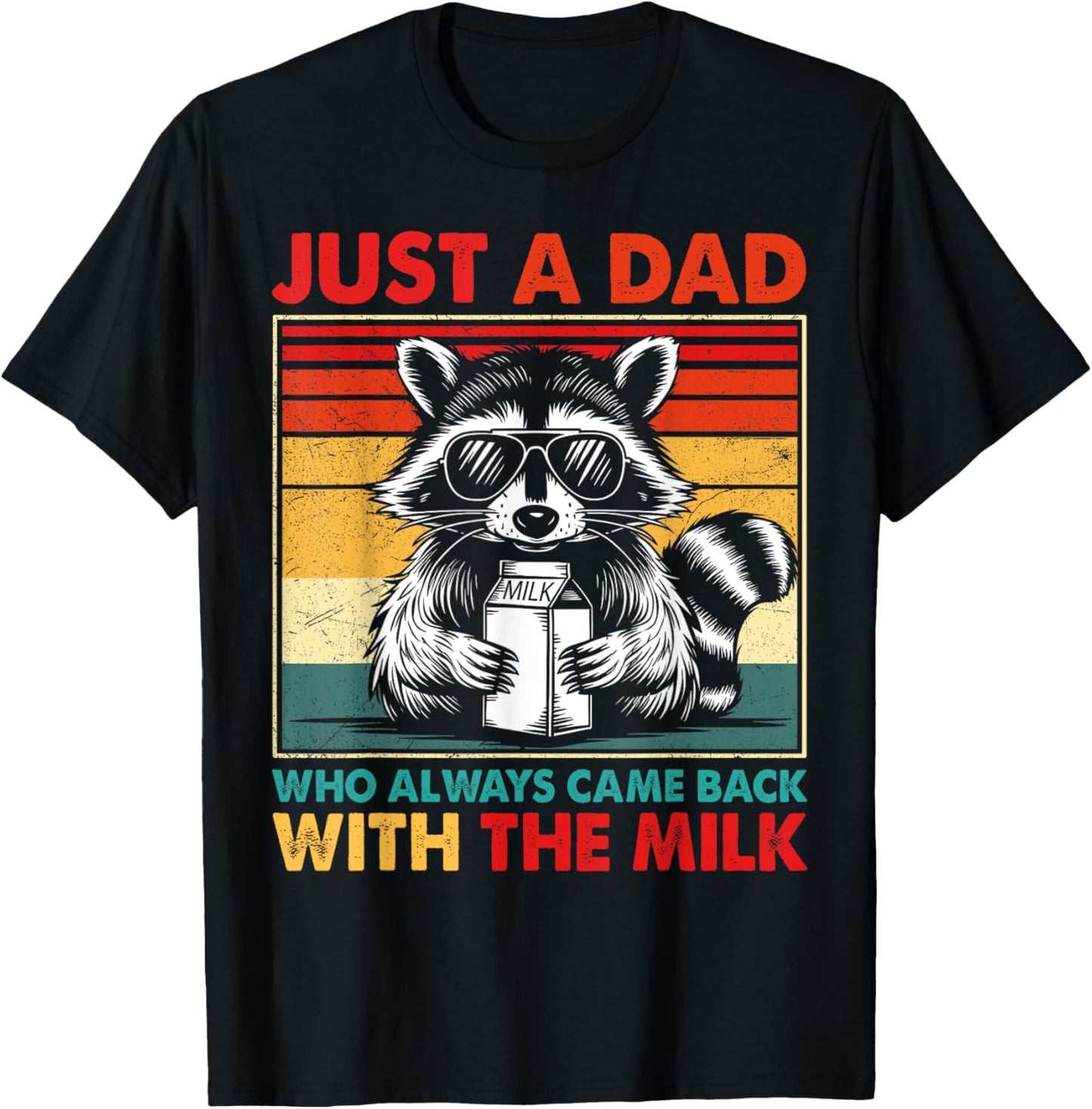Just A Dad Who Always Came Back fathers day Funny Mens Retro T-Shirt