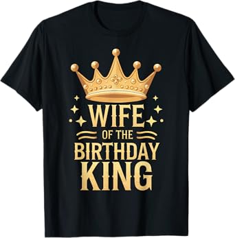 Wife Wife Of The Birthday King T-Shirt