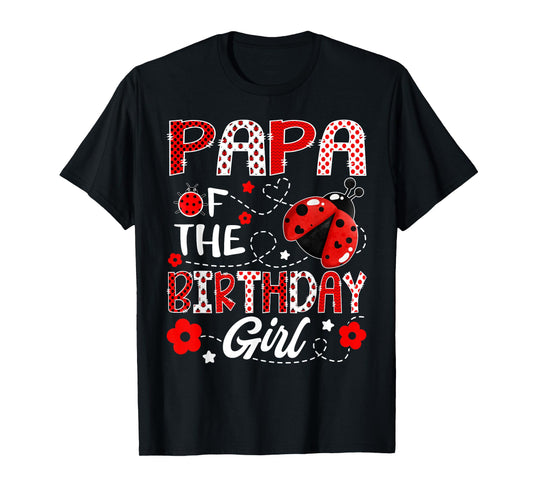 Papa of The Birthday Girl Ladybug Papa Bug T-Shirt