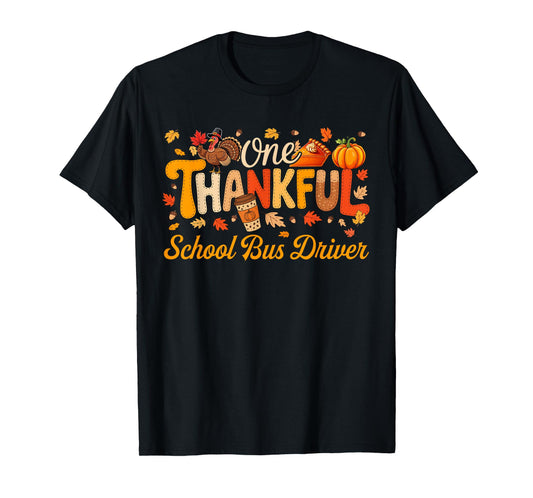 One Thankful School Bus Driver Thanksgiving Turkey Proud Job T-Shirt